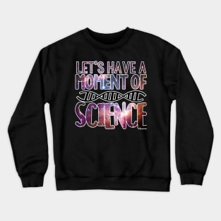 Galaxy Let's Have a Moment of Science DNA Tee Crewneck Sweatshirt